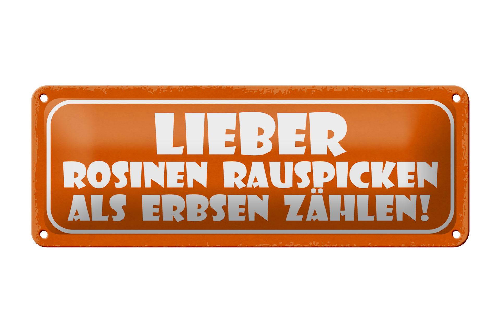 Blechschild Spruch 27x10 cm Rosinen rauspicken als Erbsen Deko Schild tin sign