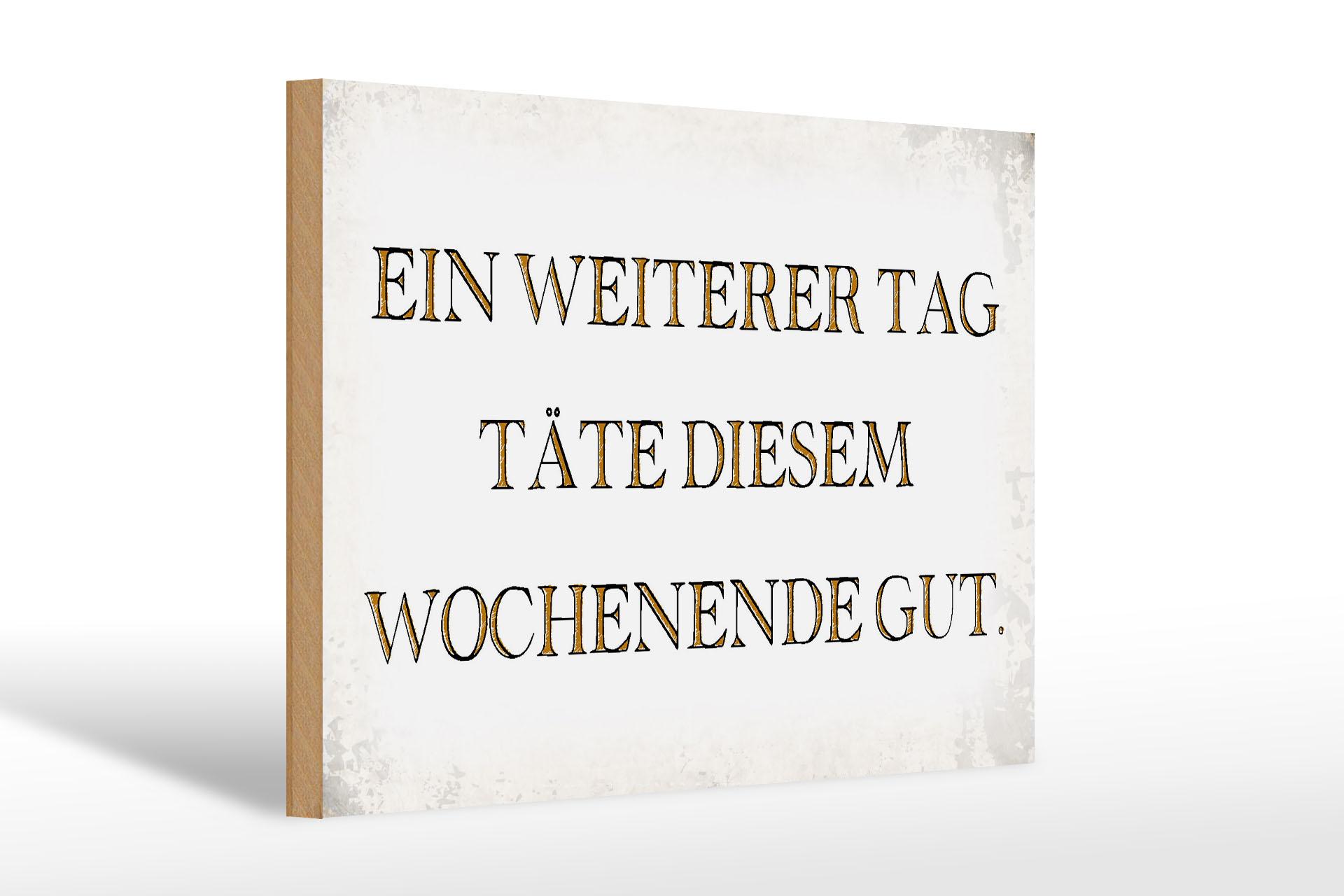 Holzschild Spruch 30x20cm weiterer Tag täte Wochenende gut Deko Schild wooden sign