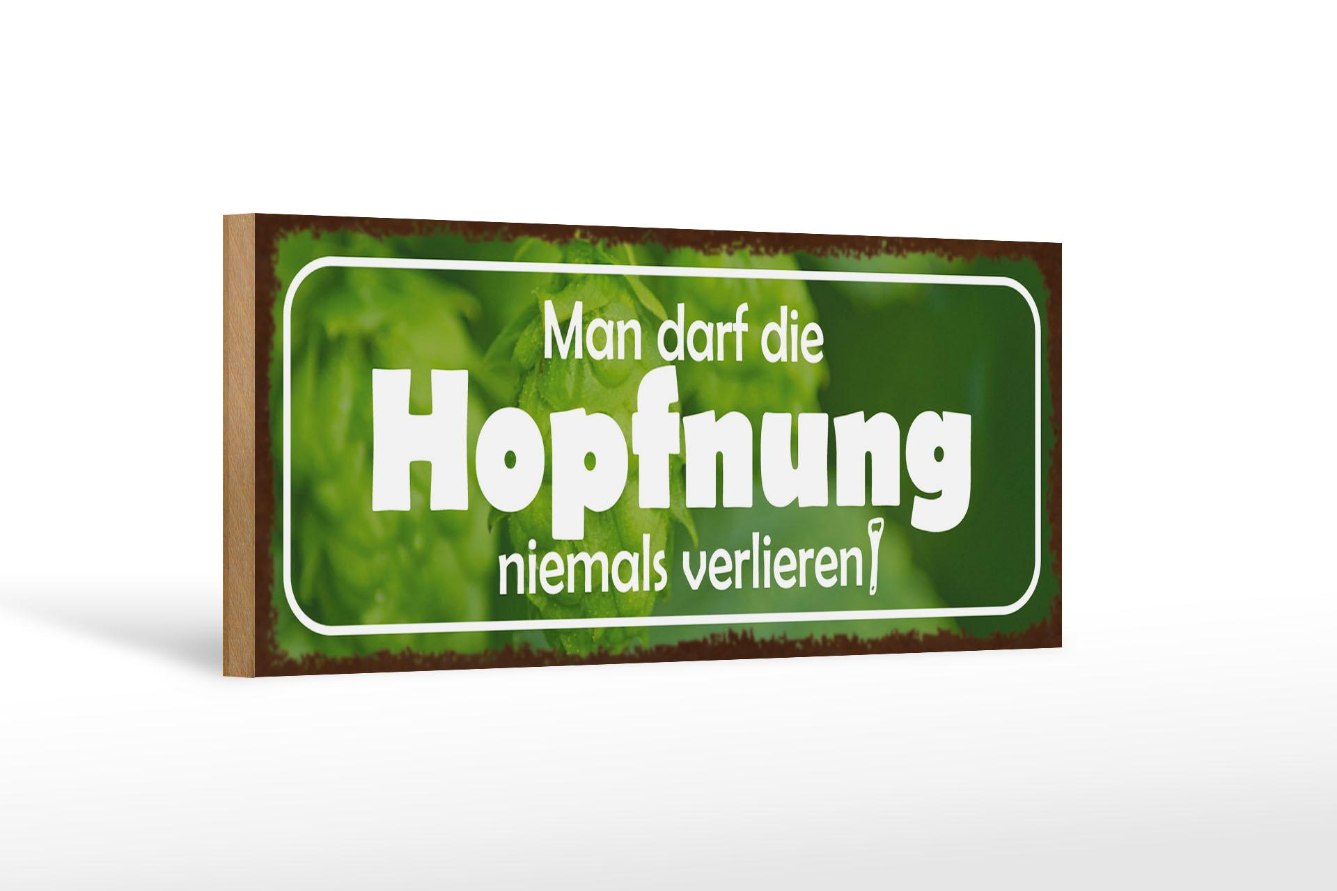 Holzschild Spruch 27x10 cm darf Hopfnung niemals verlieren  Schild wooden sign