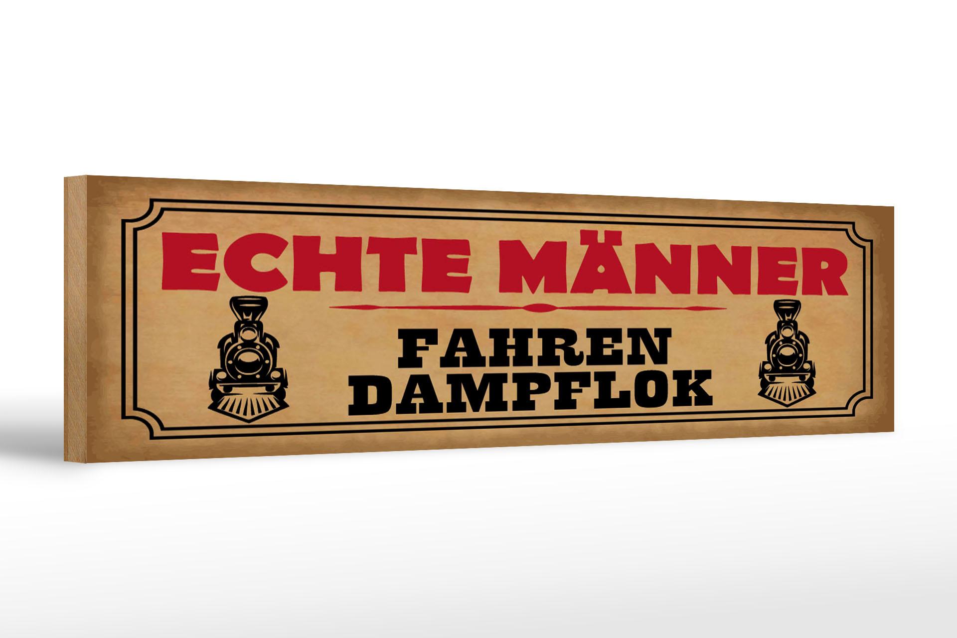 Holzschild Spruch 46x10 cm echte Männer fahren Dampflok Deko Schild