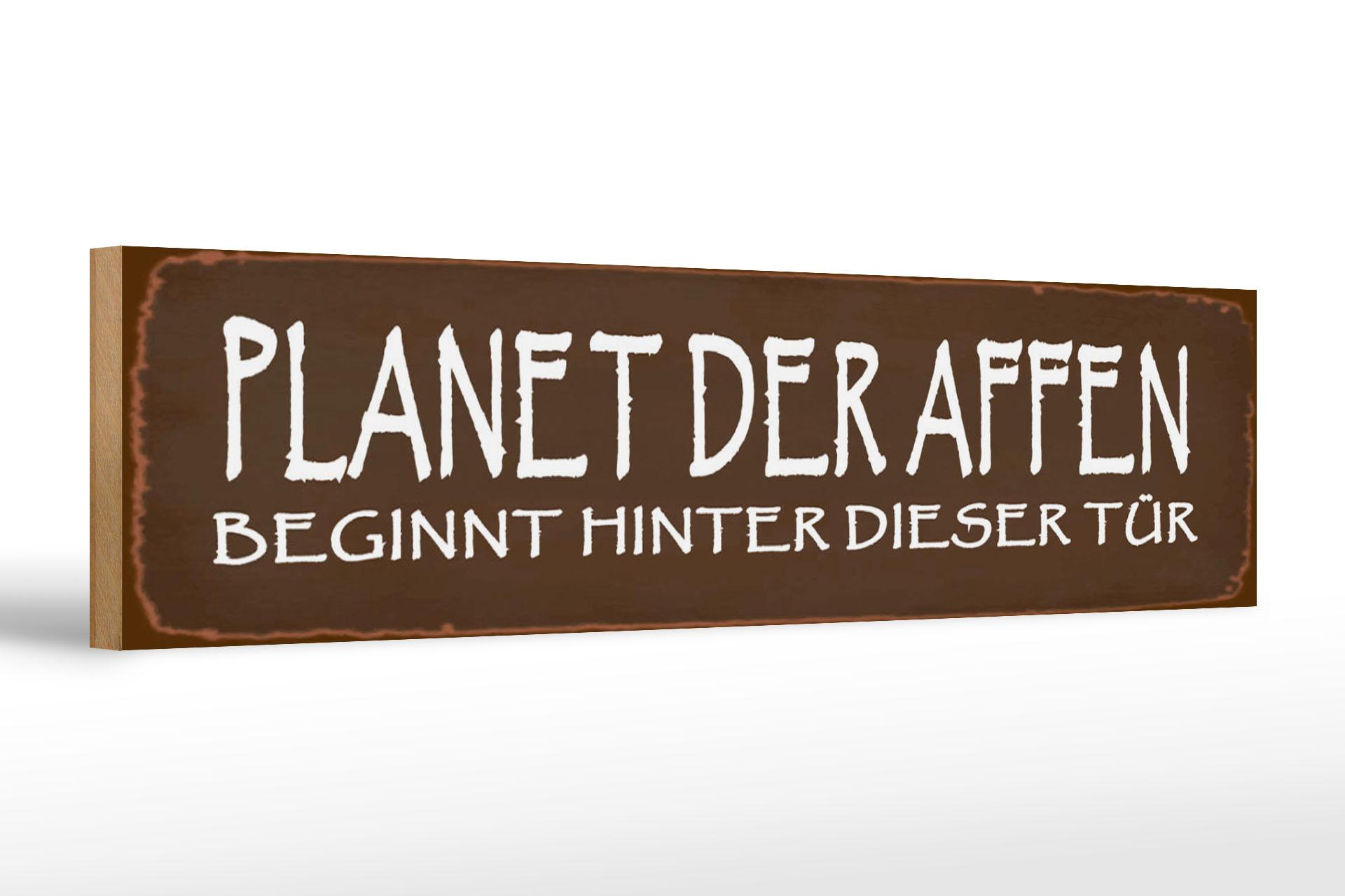 Holzschild Spruch 46x10 cm Planet der Affen beginnt hinter Deko Schild
