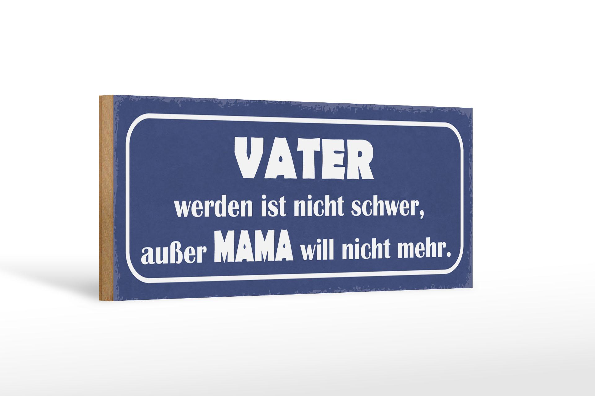 Holzschild Spruch 27x10 cm Vater nicht schwer außer Mama Deko Schild wooden sign
