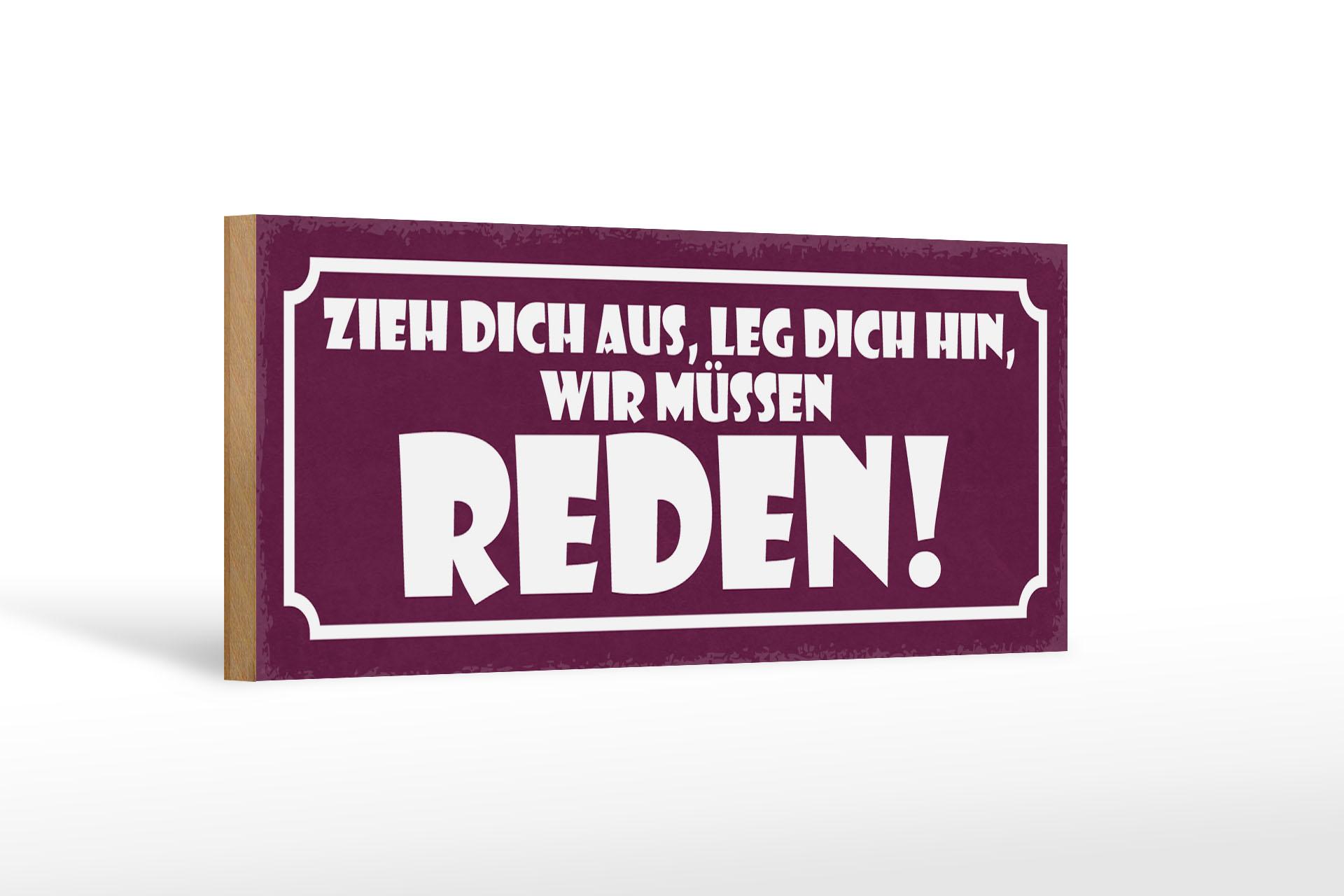 Holzschild Spruch 27x10 cm zieh dich aus wir müssen reden  Schild wooden sign