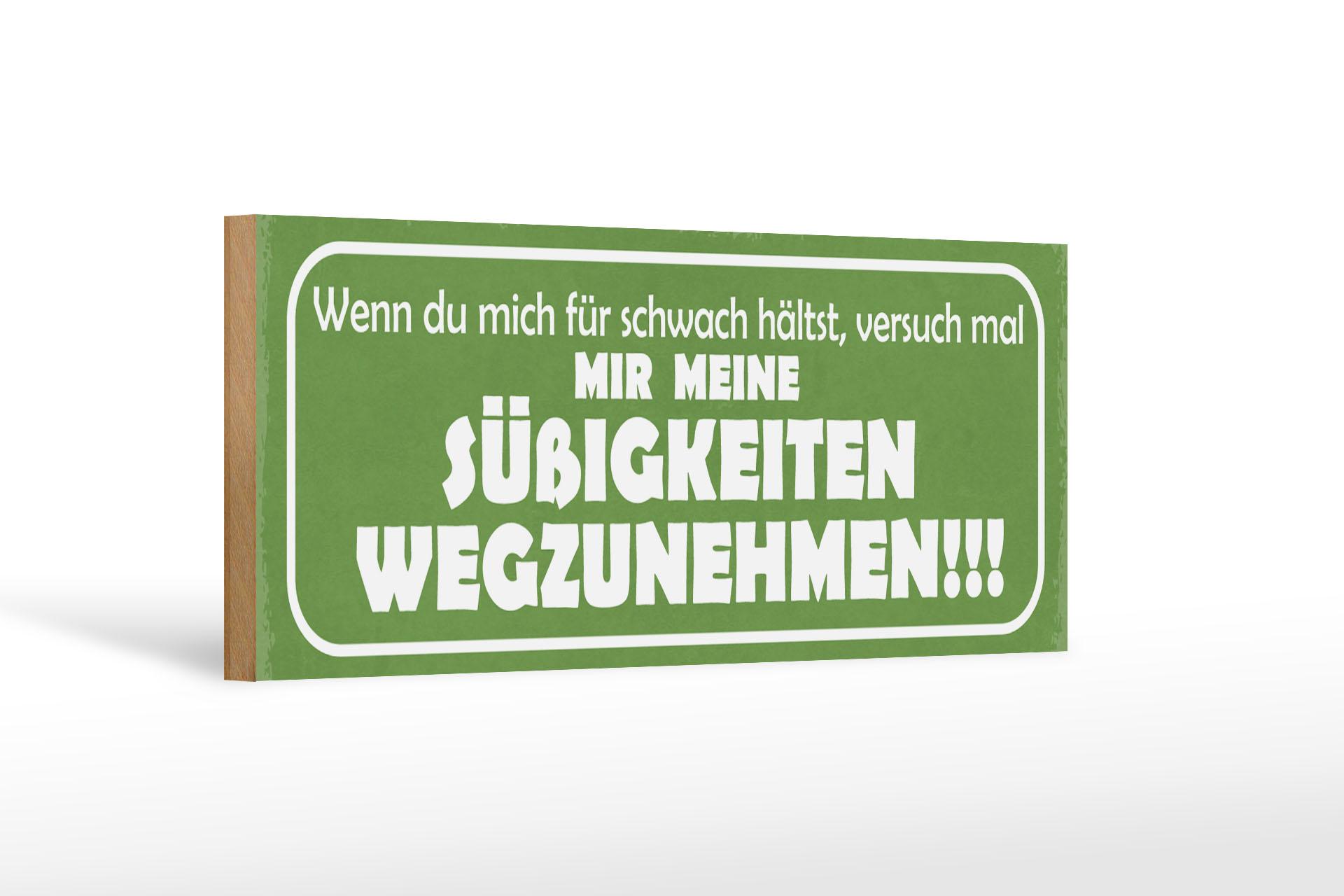 Holzschild Spruch 27x10 cm versuch Süßigkeiten wegzunehmen  Schild wooden sign