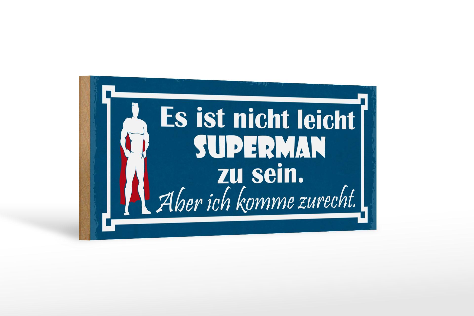 Holzschild Spruch 27x10 cm nicht leicht Superman zu sein Deko Schild wooden sign